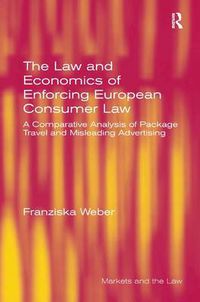 Cover image for The Law and Economics of Enforcing European Consumer Law: A Comparative Analysis of Package Travel and Misleading Advertising