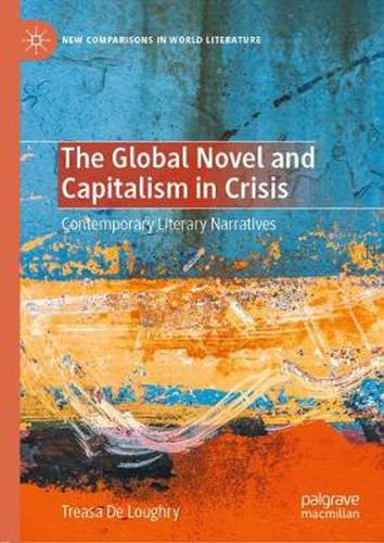 Cover image for The Global Novel and Capitalism in Crisis: Contemporary Literary Narratives
