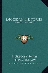 Cover image for Diocesan Histories: Worcester (1883)