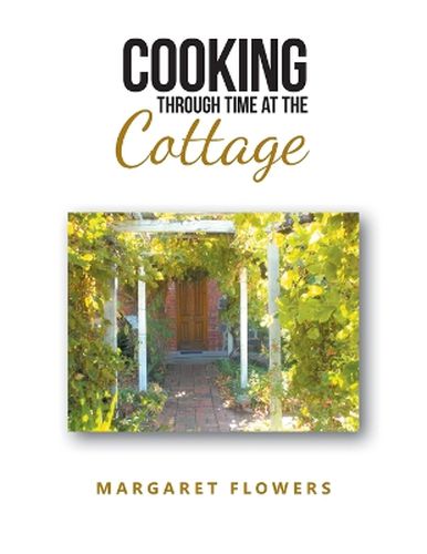 Cover image for Cooking Through Time At The Cottage