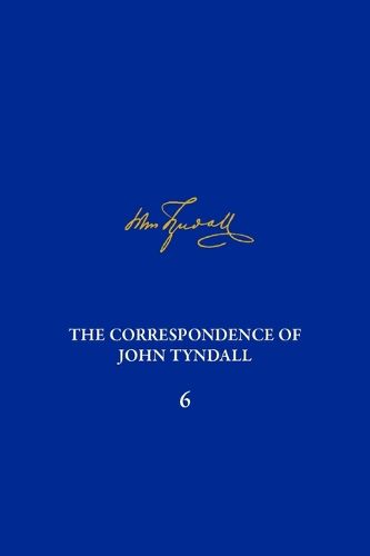 Cover image for Correspondence of John Tyndall, Volume 6, The: The Correspondence, November 1856-February 1859