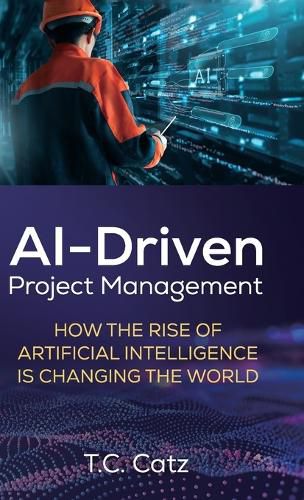 Cover image for AI-Driven Project Management, How the Rise of Artificial Intelligence is Changing the World