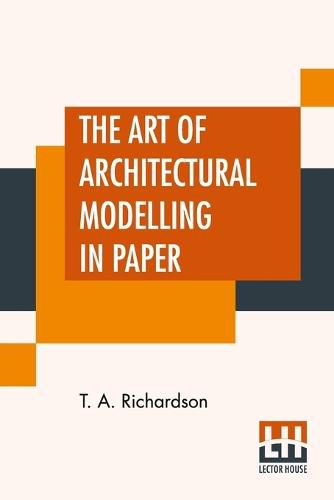 Cover image for The Art Of Architectural Modelling In Paper