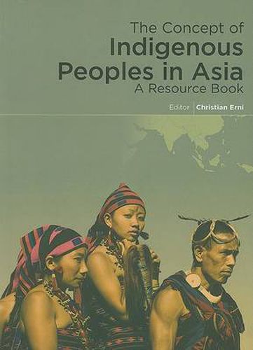 Cover image for The Concept of Indigenous Peoples in Asia: A Resource Book