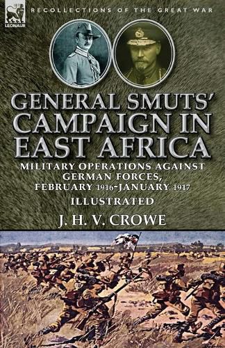 Cover image for General Smuts' Campaign in East Africa: Military Operations Against German Forces, February 1916-January 1917