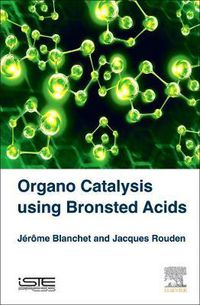 Cover image for Organo Catalysis Using Bronsted Acids