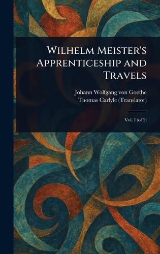 Cover image for Wilhelm Meister's Apprenticeship and Travels