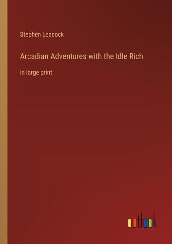 Cover image for Arcadian Adventures with the Idle Rich