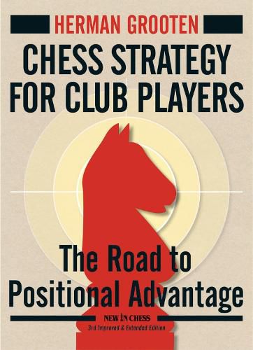Cover image for Chess Strategy for Club Players: The Road to Positional Advantage