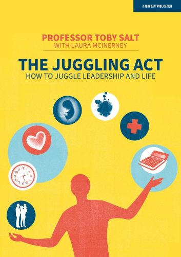 Cover image for The Juggling Act: How to juggle leadership and life