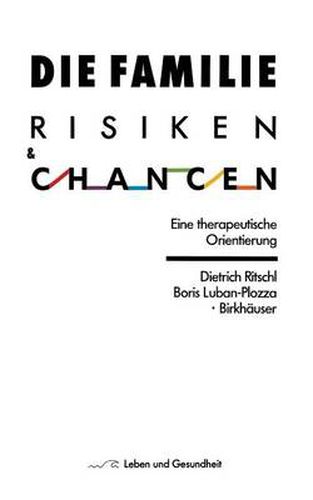 Die Familie: Risiken Und Chancen: Eine Therapeutische Orientierung