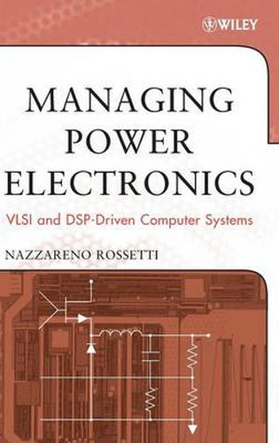 Cover image for Managing Power Electronics: VLSI and DSP-Driven Computer Systems