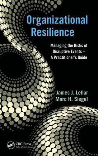 Cover image for Organizational Resilience: Managing the Risks of Disruptive Events - A Practitioner's Guide