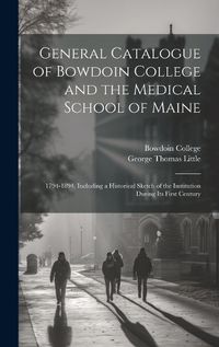 Cover image for General Catalogue of Bowdoin College and the Medical School of Maine