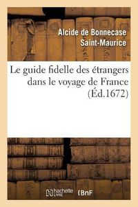 Cover image for Le Guide Fidelle Des Etrangers Dans Le Voyage de France