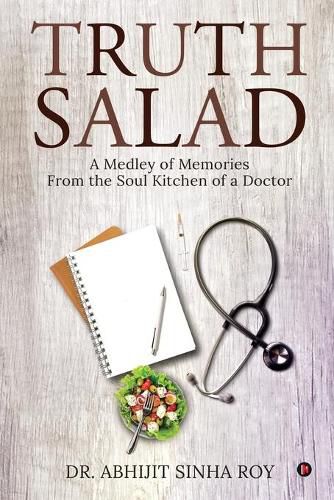 Cover image for Truth Salad: A Medley of Memories From the Soul Kitchen of a Doctor