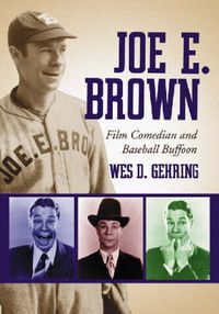 Cover image for Joe E. Brown: Film Comedian and Baseball Buffoon