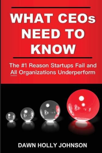 What CEOs Need to Know: The #1 Reason Startups Fail and All Organizations Underperform