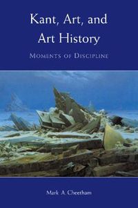 Cover image for Kant, Art, and Art History: Moments of Discipline