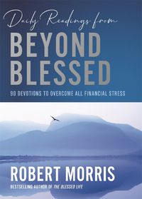 Cover image for Daily Readings from Beyond Blessed (Daily Readings): 90 Devotions to Overcome All Financial Stress