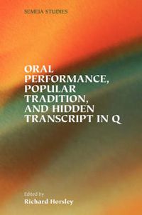 Cover image for Oral Performance, Popular Tradition, and Hidden Transcript in Q