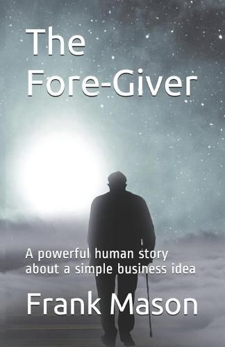 Cover image for The Fore-Giver: A powerful human story about a simple business idea