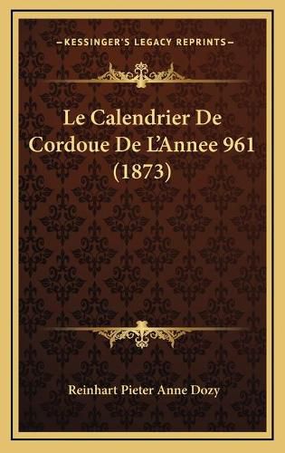 Cover image for Le Calendrier de Cordoue de L'Annee 961 (1873)