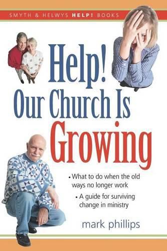 Cover image for Help! Our Church Is Growing: What to Do When the Old Ways No Longer Work