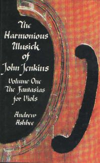 Cover image for The Harmonious Musick of John Jenkins I: The Fantasias for Viols