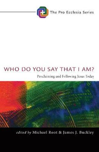 Who Do You Say That I Am?: Proclaiming and Following Jesus Today
