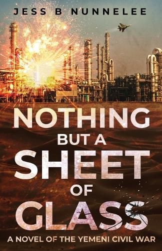 Cover image for Nothing but a Sheet of Glass: A Novel of the Yemeni Civil War