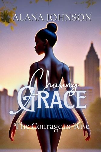 Cover image for Chasing Grace - The Courage to Rise