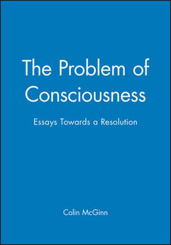 Cover image for The Problem of Consciousness: Essays Towards a Resolution