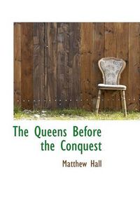 Cover image for The Queens Before the Conquest