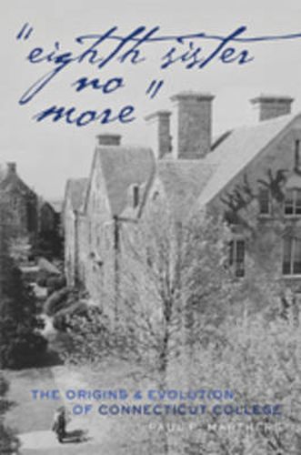 Cover image for Eighth Sister No More: The Origins and Evolution of Connecticut College