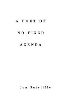 Cover image for A Poet of No Fixed Agenda