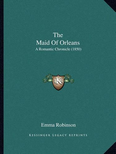 The Maid of Orleans: A Romantic Chronicle (1850)