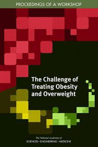 Cover image for The Challenge of Treating Obesity and Overweight: Proceedings of a Workshop