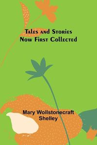 Cover image for Tales and Stories Now First Collected