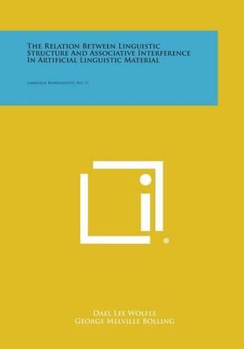 Cover image for The Relation Between Linguistic Structure and Associative Interference in Artificial Linguistic Material: Language Monographs, No. 11