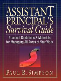 Cover image for Assistant Principal's Survival Guide: Practical Guidelines and Materials for Managing All Areas of Your Work