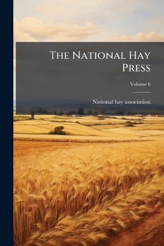 Cover image for The National Hay Press; Volume 6