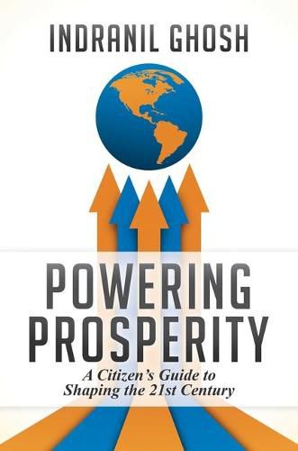 Cover image for Powering Prosperity: A Citizen's Guide to Shaping the 21st Century