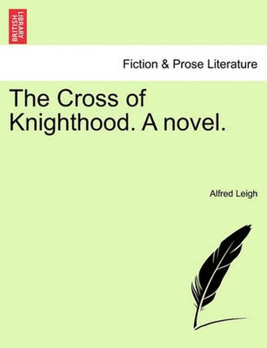 Cover image for The Cross of Knighthood. a Novel.