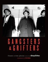 Cover image for Gangsters & Grifters: Classic Crime Photos from the Chicago Tribune