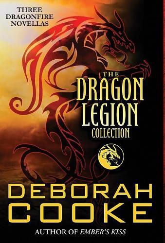 The Dragon Legion Collection: Three Dragonfire Novellas