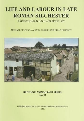 Cover image for Life and Labour in Late Roman Silchester: Excavations in Insula IX since 1997