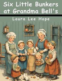 Cover image for Six Little Bunkers at Grandma Bell's