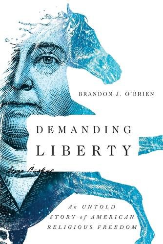 Cover image for Demanding Liberty - An Untold Story of American Religious Freedom