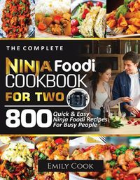 Cover image for The Complete Ninja Foodi Cookbook for Two: 800 Quick and Easy Ninja Foodi Recipes for Busy People